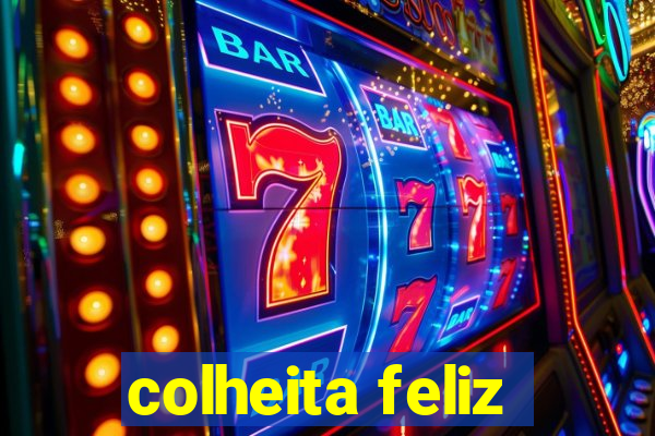 colheita feliz